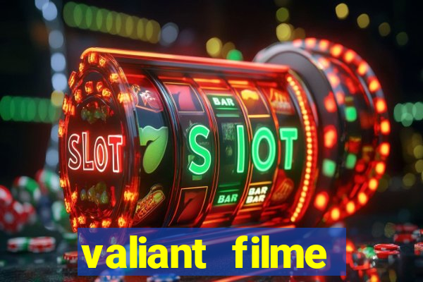 valiant filme completo dublado